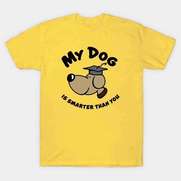 My Dog is smart T-Shirt by schlag.art